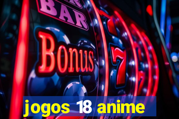 jogos 18 anime